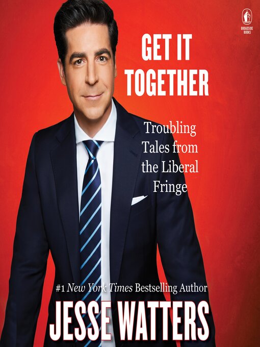 Title details for Get It Together by Jesse Watters - Available